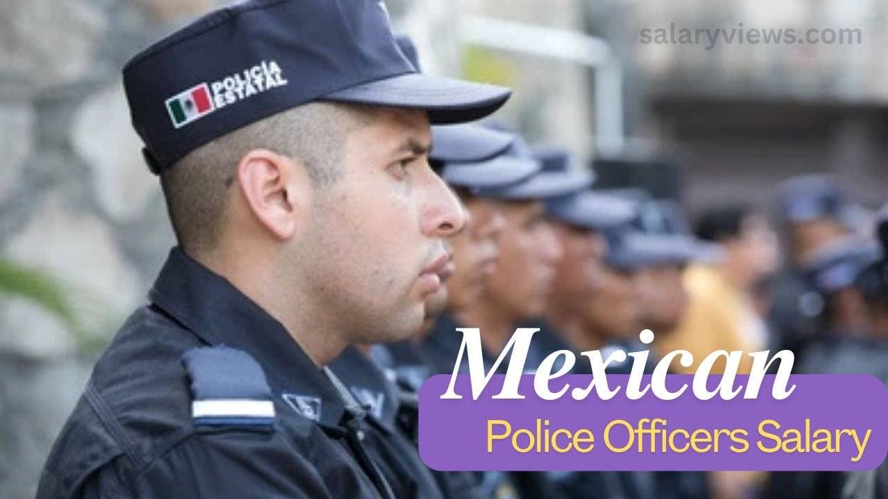 How Much Do Mexican Police Officers Earn - latest salary information